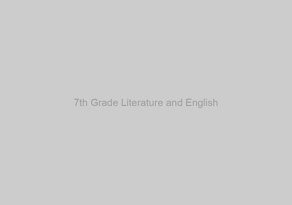 7th Grade Literature and English